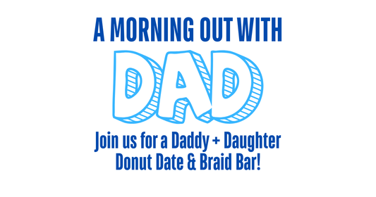 Daddy + Daughter Donut Date and Braid Bar!